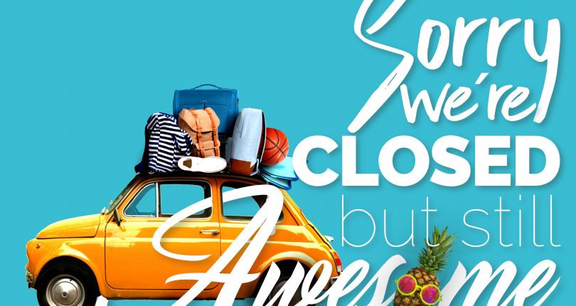 Sorry, we’re closed